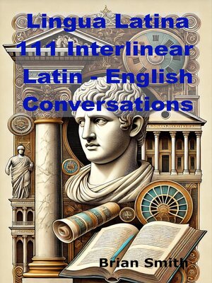 cover image of Lingua Latina 111 Interlinear  Latin--English Conversations